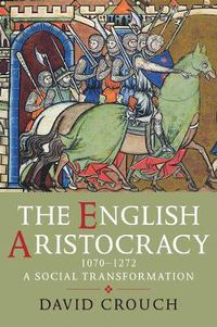 Cover image for The English Aristocracy, 1070-1272: A Social Transformation