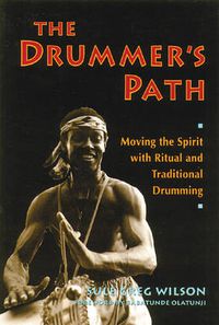 Cover image for The Drummer's Path: Moving the Spirit with Ritual and Traditional Drumming