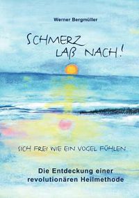 Cover image for Schmerz lass nach!: Sich frei wie ein Vogel fuhlen