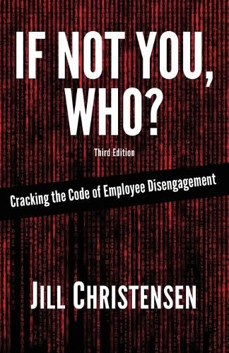 Cover image for If Not You, Who? Cracking the Code of Employee Disengagement