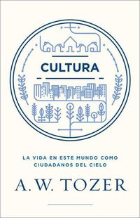 Cover image for Cultura: La Vida En Este Mundo Como Ciudadanos del Cielo