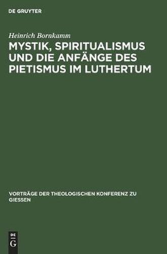 Cover image for Mystik, Spiritualismus und die Anfange des Pietismus im Luthertum