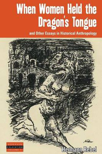 Cover image for When Women Held the Dragon's Tongue: and Other Essays in Historical Anthropology