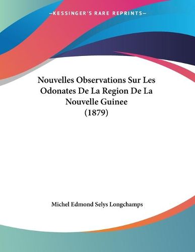 Cover image for Nouvelles Observations Sur Les Odonates de La Region de La Nouvelle Guinee (1879)