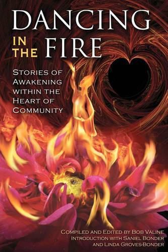 Cover image for Dancing in the Fire: Stories of Awakening Within the Heart of Community