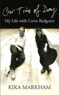 Cover image for Our Time of Day: My Life with Corin Redgrave