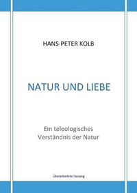 Cover image for Natur und Liebe: Ein teleologisches Verstandnis der Natur