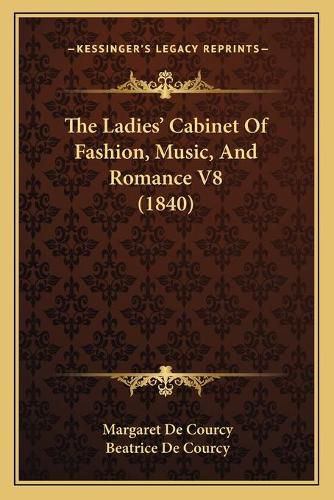 Cover image for The Ladies' Cabinet of Fashion, Music, and Romance V8 (1840)