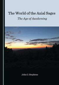 Cover image for The World of the Axial Sages: The Age of Awakening