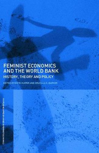 Cover image for Feminist Economics and the World Bank: History, theory and policy