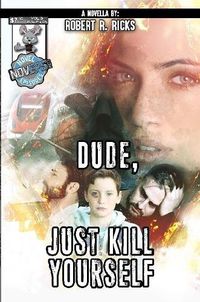 Cover image for Dude, Just Kill Yourself