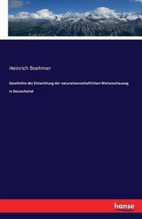 Cover image for Geschichte der Entwicklung der naturwissenschaftlichen Weltanschauung in Deutschalnd