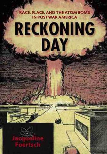 Cover image for Reckoning Day: Race, Place, and the Atom Bomb in Postwar America