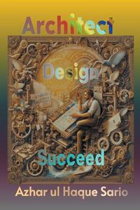 Cover image for Architect, Design, Succeed