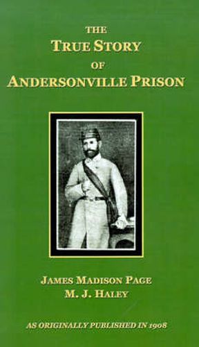 Cover image for The True Story of Andersonville Prison: A Defense of Major Henry Wirz