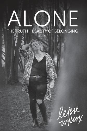 Cover image for Alone: The Truth + Beauty of Belonging