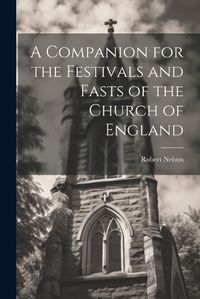 Cover image for A Companion for the Festivals and Fasts of the Church of England