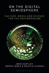 Cover image for On the Digital Semiosphere: Culture, Media and Science for the Anthropocene