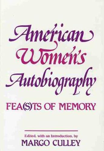 Cover image for American Women's Autobiography: Fea(s)ts of Memory