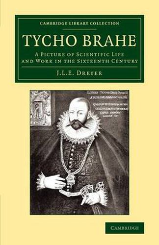 Cover image for Tycho Brahe: A Picture of Scientific Life and Work in the Sixteenth Century