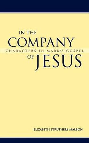 Cover image for In the Company of Jesus: Characters in Mark's Gospel