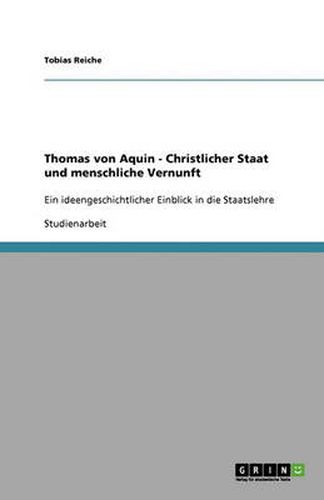 Cover image for Thomas von Aquin - Christlicher Staat und menschliche Vernunft: Ein ideengeschichtlicher Einblick in die Staatslehre