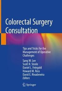 Cover image for Colorectal Surgery Consultation: Tips and Tricks for the Management of Operative Challenges