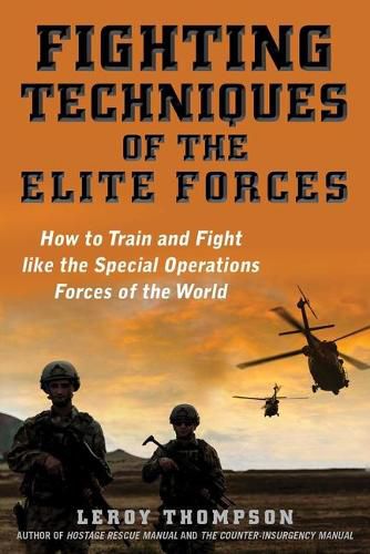 Fighting Techniques of the Elite Forces: How to Train and Fight Like the Special Operations Forces of the World