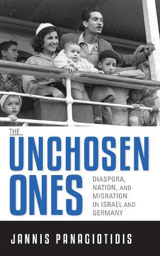 Cover image for The Unchosen Ones: Diaspora, Nation, and Migration in Israel and Germany