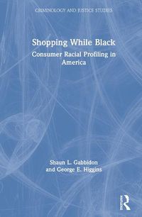 Cover image for Shopping While Black: Consumer Racial Profiling in America