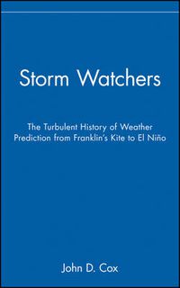 Cover image for The Storm Watchers: The Turbulent History of Weather Prediction from Franklin's Kite to El Nino