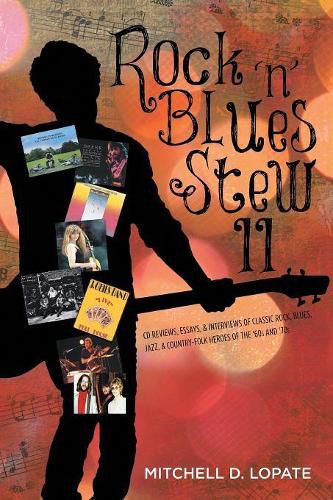 Cover image for Rock 'n' Blues Stew II: CD Reviews, Essays, & Interviews of Classic Rock, Blues, Jazz, & Country-Folk Heroes of the '60s and '70s