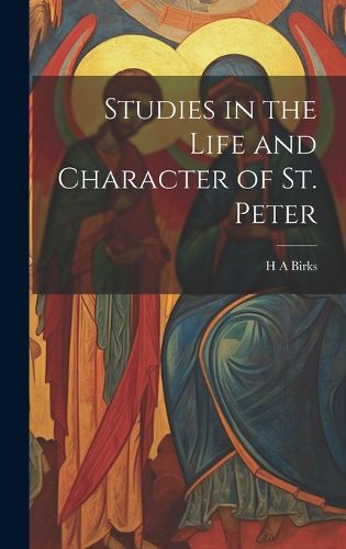 Cover image for Studies in the Life and Character of St. Peter [Microform]