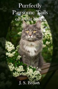 Cover image for Purrfectly Pawsome: Tales From A Cat Sitter