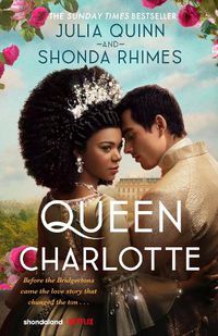 Cover image for Queen Charlotte: Before the Bridgertons came the love story that changed the ton...