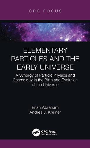 Cover image for Elementary Particles and the Early Universe: A Synergy of Particle Physics and Cosmology in the Birth and Evolution of the Universe