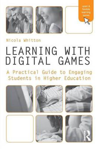 Cover image for Learning with Digital Games: A Practical Guide to Engaging Students in Higher Education