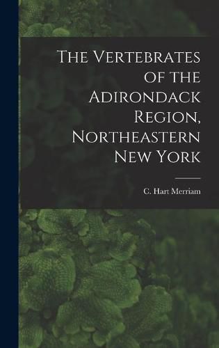 The Vertebrates of the Adirondack Region, Northeastern New York