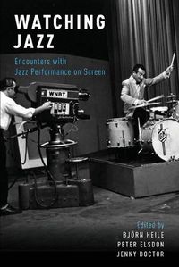 Cover image for Watching Jazz: Encounters with Jazz Performance on Screen