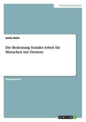 Cover image for Die Bedeutung Sozialer Arbeit F r Menschen Mit Demenz