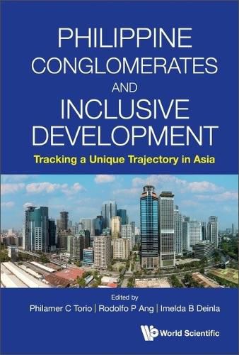 Cover image for Philippine Conglomerates And Inclusive Development: Tracking A Unique Trajectory In Asia