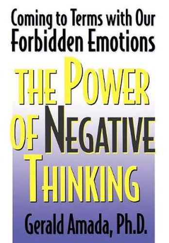 Cover image for The Power of Negative Thinking: Coming to Terms with our Forbidden Emotions