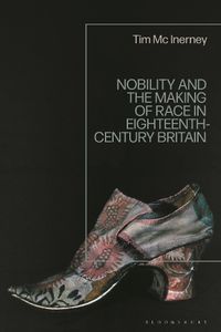 Cover image for Nobility and the Making of Race in Eighteenth-Century Britain