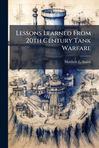 Cover image for Lessons Learned From 20th Century Tank Warfare