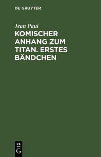 Cover image for Komischer Anhang Zum Titan. Erstes Bandchen