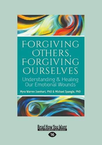 Cover image for Forgiving Others, Forgiving Ourselves: Understanding & Healing Our Emotional Wounds