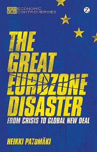 Cover image for The Great Eurozone Disaster: From Crisis to Global New Deal