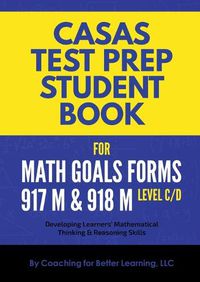 Cover image for CASAS Test Prep Student Book for Math GOALS Forms 917M and 918M Level C/D