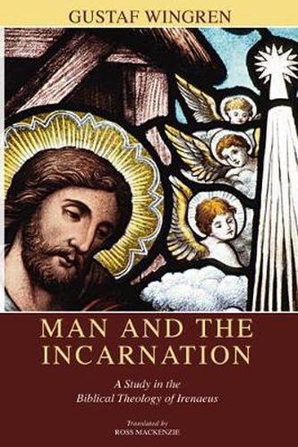 Cover image for Man and the Incarnation: A Study in the Biblical Theology of Irenaeus