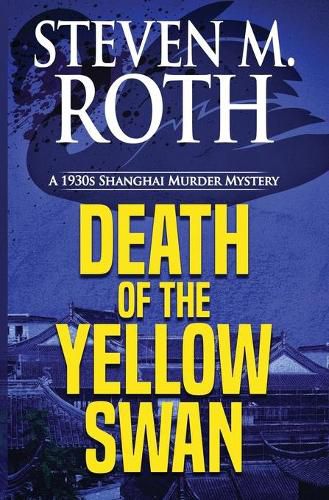 Death of the Yellow Swan: A 1930s Shanghai Murder Mystery